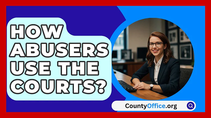 How Abusers Use The Courts? - CountyOffice.org