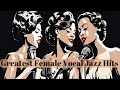 Greatest Female Vocal Jazz Hits [Smooth Jazz, Best of Jazz]