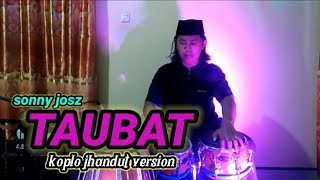 TAUBAT/SONNY JOSZ-Cover kendang Version