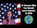 10 Reasons Why You Should Consider Leaving America in 2020