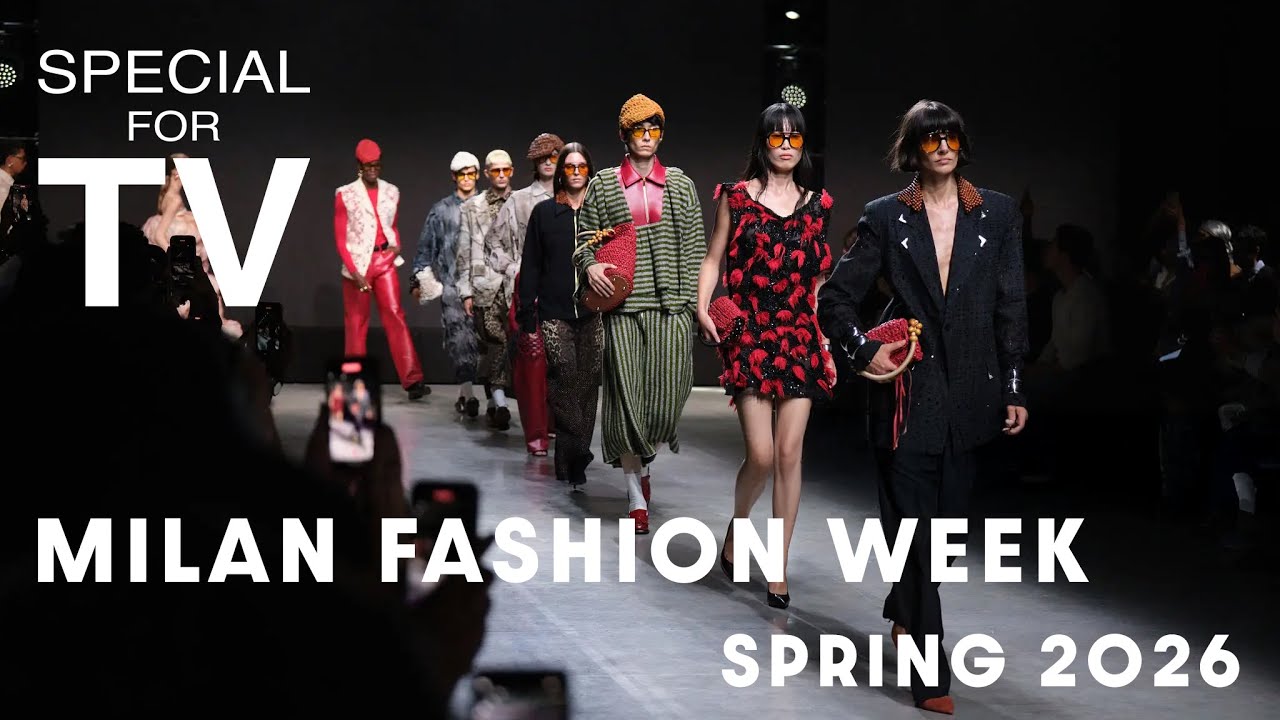 MILAN FASHION WEEK Spring 2026 - Special for TV