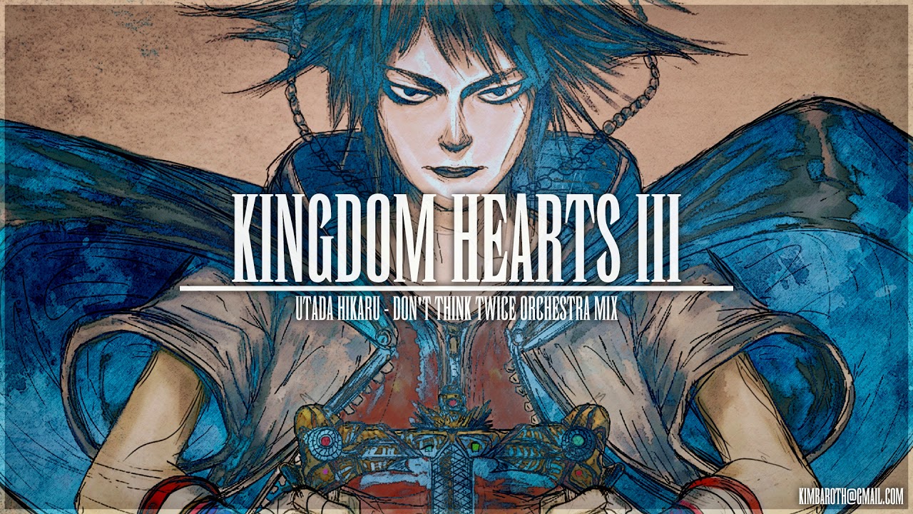 Kingdom Hearts III - Utada Hikaru - Don't Think Twice Orchestra MIX