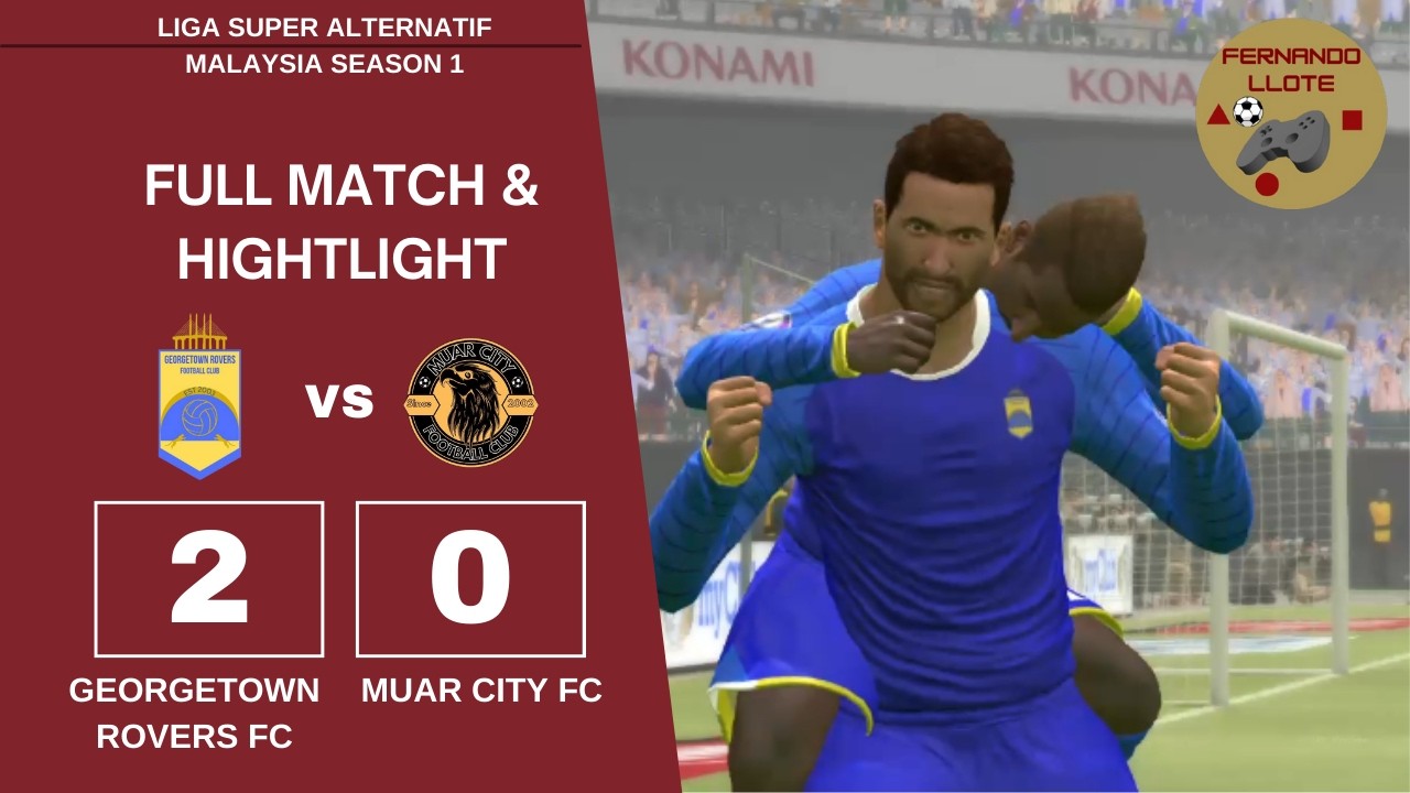 PES 2017 - LIGA SUPER ALTERNATIF MALAYSIA - MATCHDAY 2 | GEORGETOWN ROVERS FC VS MUAR CITY FC