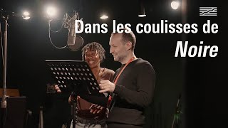 Dans les coulisses de &quot;Noire&quot; | Centre Pompidou