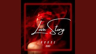 Love Story (House Remix)