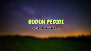 BUDUH PEDIDI - YULI SWEET