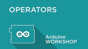 Arduino Workshop - Chapter 4 - Operators