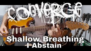 Converge - Shallow Breathing / I Abstain (Guitar Cover)