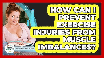 How Can I Prevent Exercise Injuries From Muscle Imbalances? - Millennial Health Hub