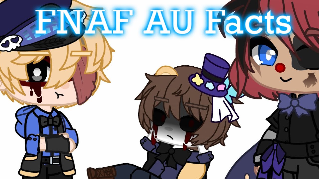 Facts about my FNAF AU| Gacha Club x FNAF - YouTube