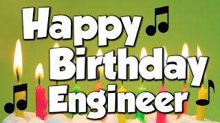 Happy Birthday Engineer! A Happy Birthday Song!