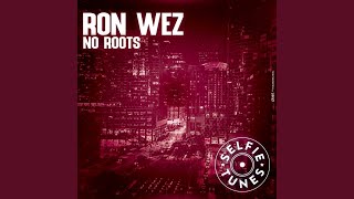 No Roots - Ron Wez