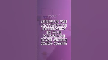 Should You Expect a Green Card Interview? Key Insights for Marriage Cases