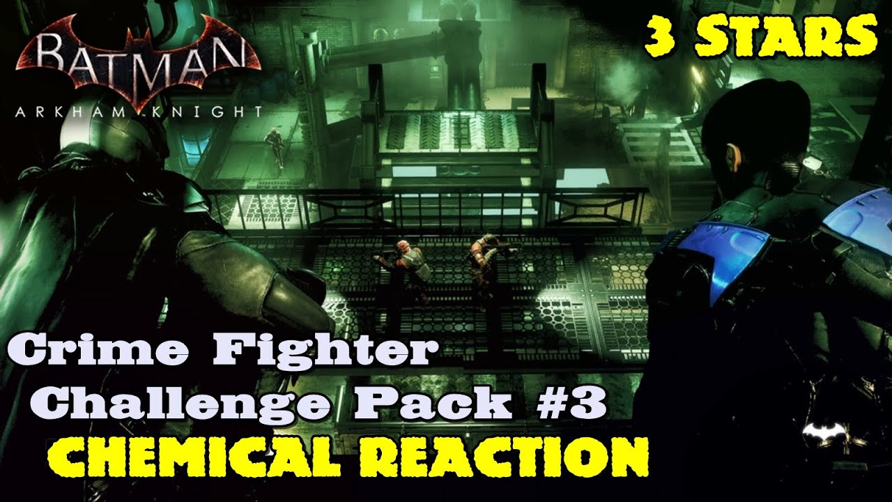 Batman Arkham Knight ★ Crime Fighter Challenge Pack #3 ★ Chemical Reaction [3 Stars]