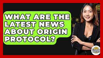What Are The Latest News About Origin Protocol? - CryptoBasics360.com