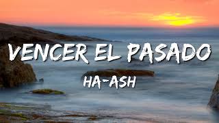 HA-ASH - Vencer el Pasado (Letra\Lyrics)