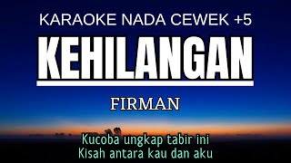 Download Lagu Firman - Kehilangan (Karaoke Female Key Nada Wanita +5 Em) MP3