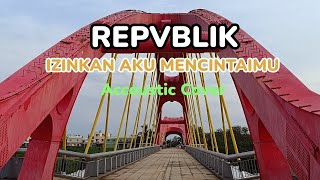 IZINKAN AKU MENCINTAIMU (LYRICS) #repvblik #accousticguitarcover #cover #liriklagu #chordmudah