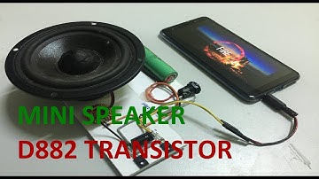 Mini Speaker Using D882 Transistor | DIY D882 Amplifier