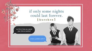 kuroken pt.1 | if only some nights could last forever | haikyuu texts