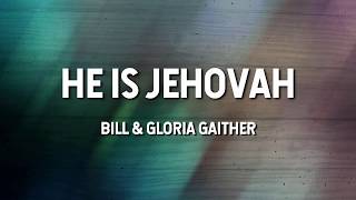 He Is Jehovah - Bill & Gloria Gaither (Lyric Video)