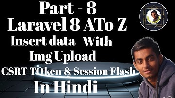 Laravel 8 Insert Data with IMG Upload Hindi |CSRF Token | Session Flash |Eloquent ORM |Query Builder