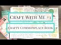CRAFT WITH ME #1 | CRAFTY COMMONPLACE BOOK