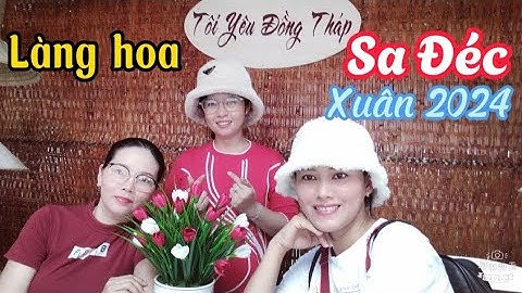 Làng hoa Sa Đéc xuân 2024 | Diểm Phi Vlog