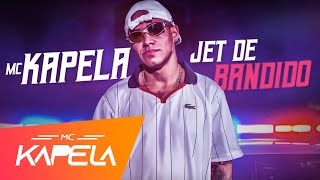 MC Kapela - Jet de Bandido (Lyric Video) DJ Oreia