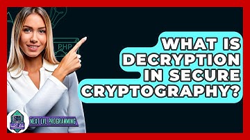 What Is Decryption In Secure Cryptography? - Next LVL Programming