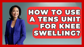 How To Use A TENS Unit For Knee Swelling? - Orthopedic Support Network
