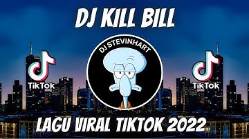 DJ KILL BILL || DJ CAMPURAN VIRAL TIKTOK 2022 JEDAG JEDUG FULL BASS TERBARU 2022
