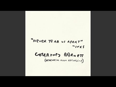 Putar Never Tear Us Apart (Rehearsal Room Recording) - Courtney Barnett