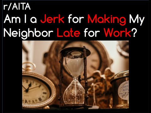 Am I a Jerk for Making My Neighbor Late for Work? | r/AITA | Brian's Advice 3