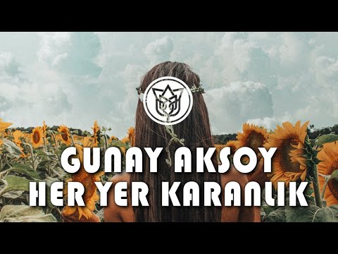 أغنية المكان بأكمله مظلم Günay Aksoy Her Yer Karanlık