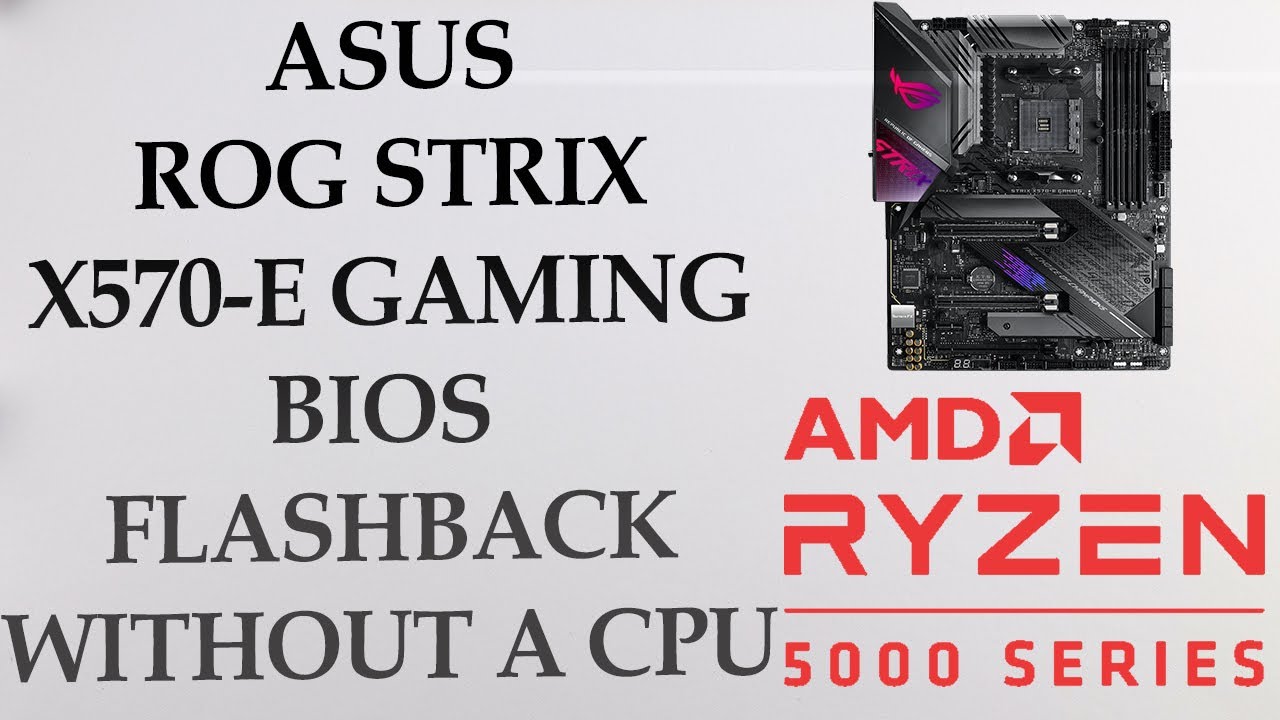 How To Update Bios On Asus Rog Strix X570 E Gaming With Bios Flashback Feature Without A Cpu Or Ram Youtube
