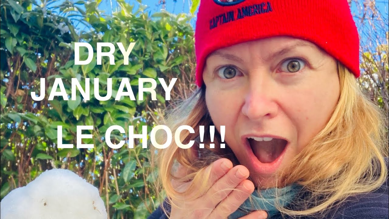 Dry JANUARY / LE CHOC!! 