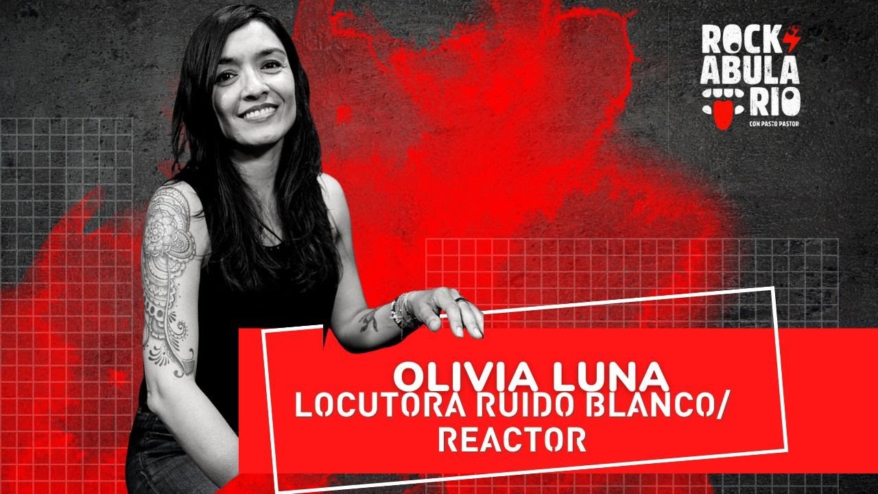 OLIVIA LUNA | CAMBIO DE GENERACION EN LA RADIO Y EN LA TV | RUIDO BLANCO Y REACTOR