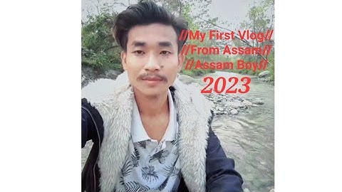 My First Vlog 2023// From Assam// Assam Boy First Vlog