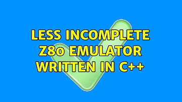 Less incomplete Z80 emulator written in C++ (2 Solutions!!)