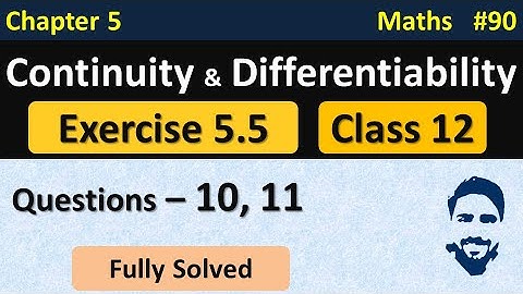 Ex 5.5 Class 12 Q10, Q11 | Continuity and Differentiability Class 12th | Class 12 Maths Chapter 5