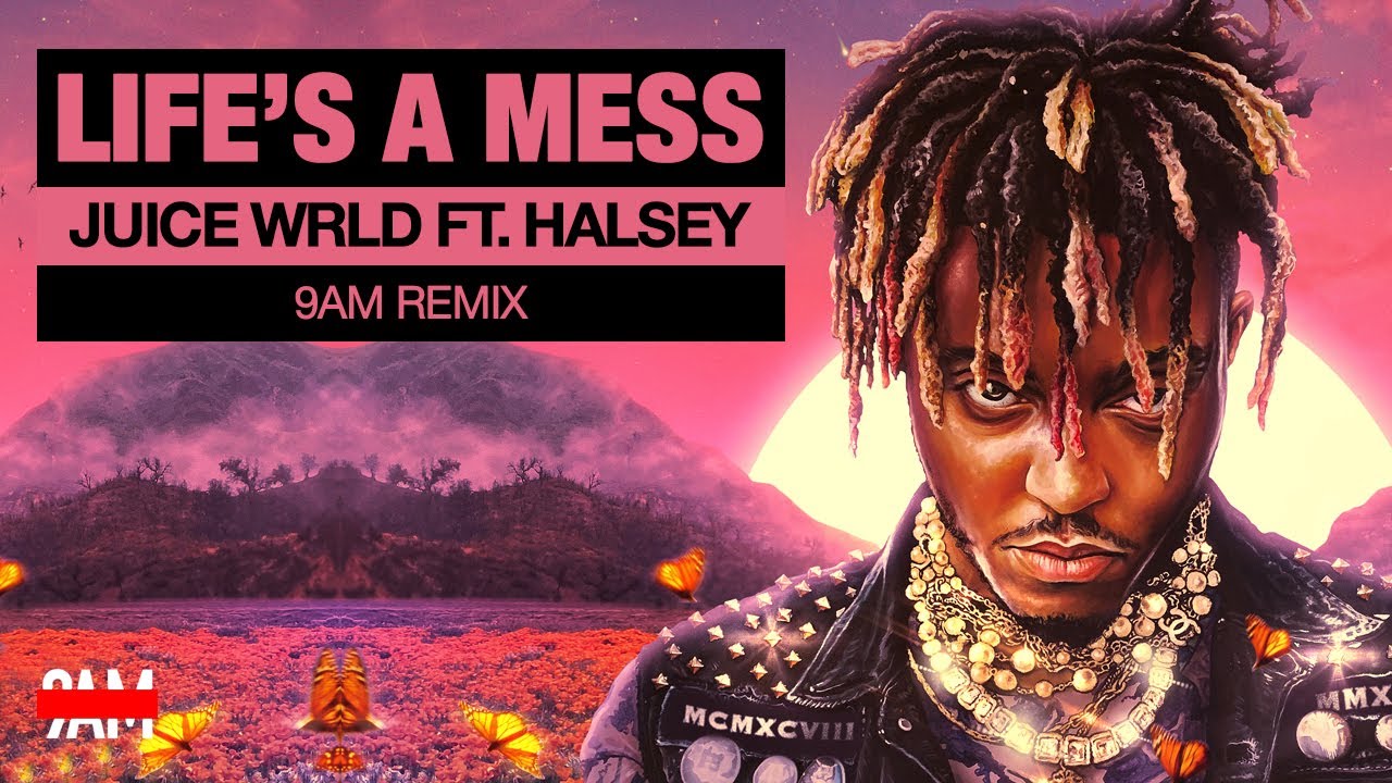 Juice WRLD Ft. Halsey - Life's A Mess (9AM Remix)