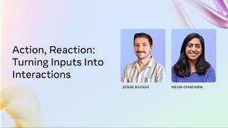 Action, Reaction: Turning Inputs Into Interactions
