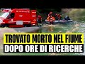 TROVATO MORTO NEL FIUME DOPO DUE GIORNI DI RICERCHE: SI SPENGONO LE SPERANZE. L’ANNUNCIO