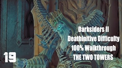 Darksiders II PS4 Deathinitive All Collectables 100% Walkthrough Part 19 The Two Towers