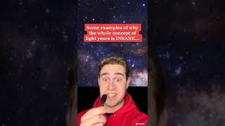 The Whole Concept Of Light Years Will Blow Your Mind shorts