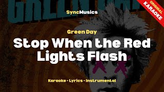 Green Day - Stop When the Red Lights Flash | Karaoke - Lyrics - Instrumental
