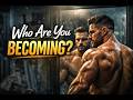 Who are you becoming  - motivation song