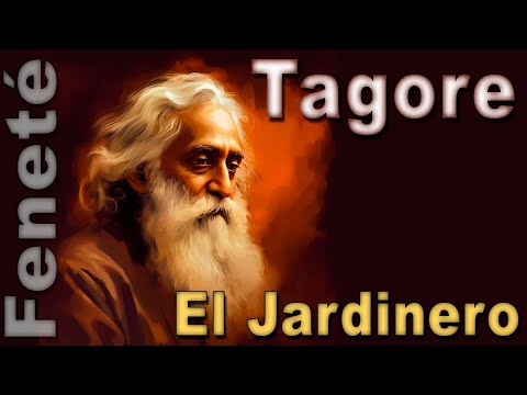 VIAJA a lo PROFUNDO DEL ALMA con este POEMA de TAGORE - EL JARDINERO - Cap 2- Voz FENETÉ
