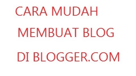 Cara Mudah Membuat Blog Melalui Blogger